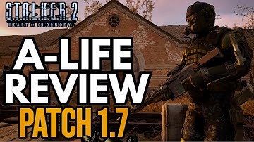 S.T.A.L.K.E.R. 2 - Patch 1.7 A-Life Review Breakdown