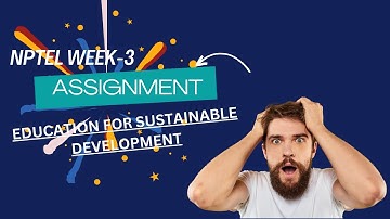 NPTEL Education for Sustainable Development Week-3 Assignment Ans| #nptel #nptelassignmentanswers