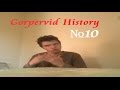 Gorpervid History epizode 10