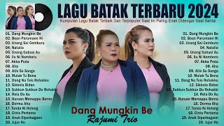 Lagu Batak Terbaru 2024 !!! DANG MUNGKIN BE - Rajumi Trio || Top Hits Pop Batak 2024 Pilihan Terbaik