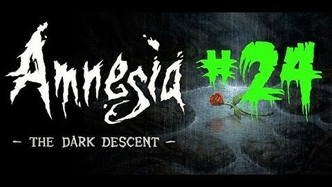 Amnesia: The Dark Descent | Part 24 | Collecting The Orb Pieces and Agrippa
