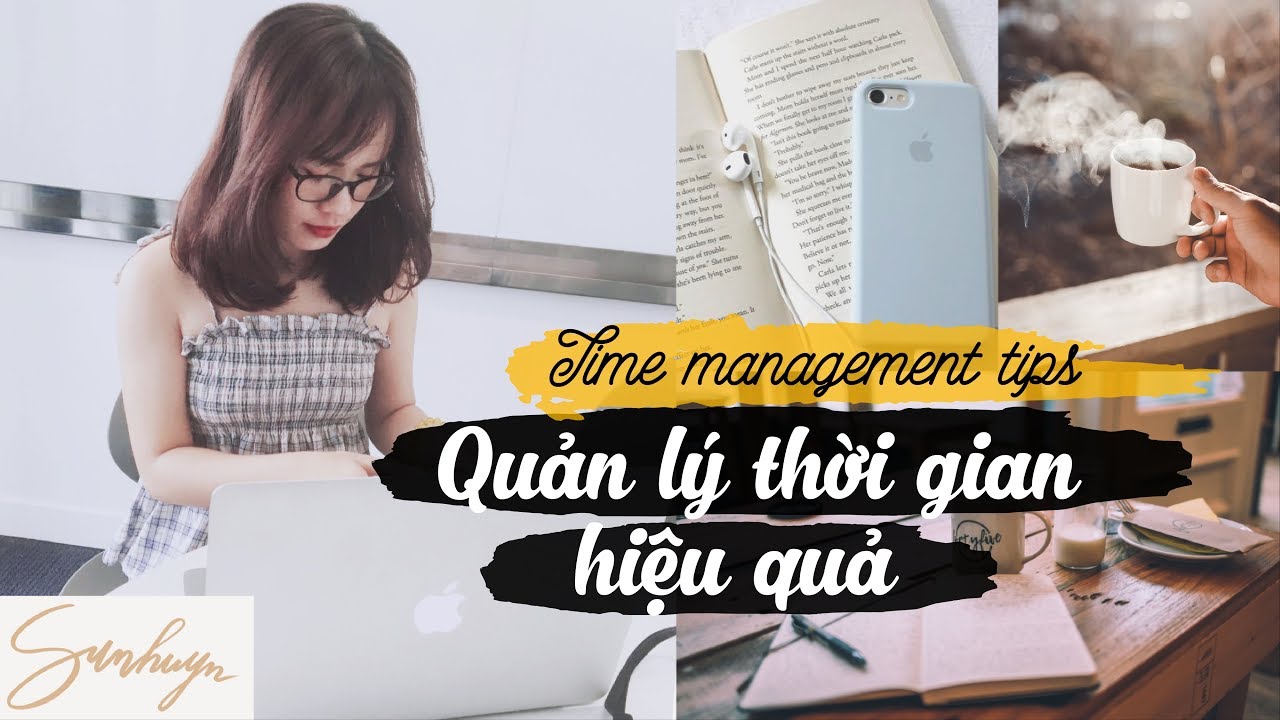 10 CÁCH QUẢN LÝ THỜI GIAN HIỆU QUẢ ♡  Sunhuyn