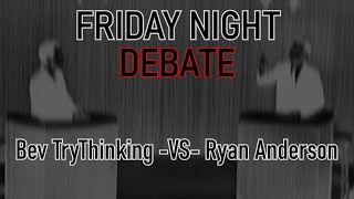 Debate Night: Bev TryThinking -VS- Ryan Anderson