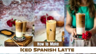 How to Make Iced Spanish Latte - Creamy & Refreshing Coffee - Best Spanish Iced Coffee