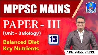 LEC 13 | Balanced Diet Key Nutrients | MPPSC Paper 3 Unit 3 | Abhishek Sir