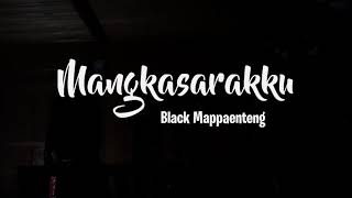 PUISI BLACK MAPPAENTENG-MANGKASARAKKU Oleh: Nirwana Amelia