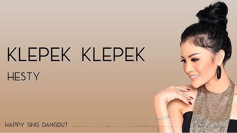 Hesty - Klepek Klepek (Lirik)