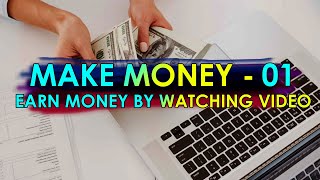 Make Money - 01 || Earn money by watching videos in your free time || Making money is easier ||