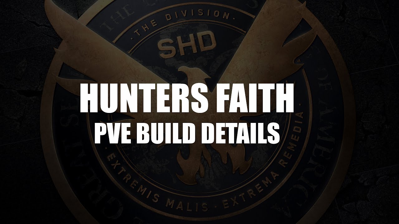 The Division 1.8.3 Hunters Faith PVE Build in Detail