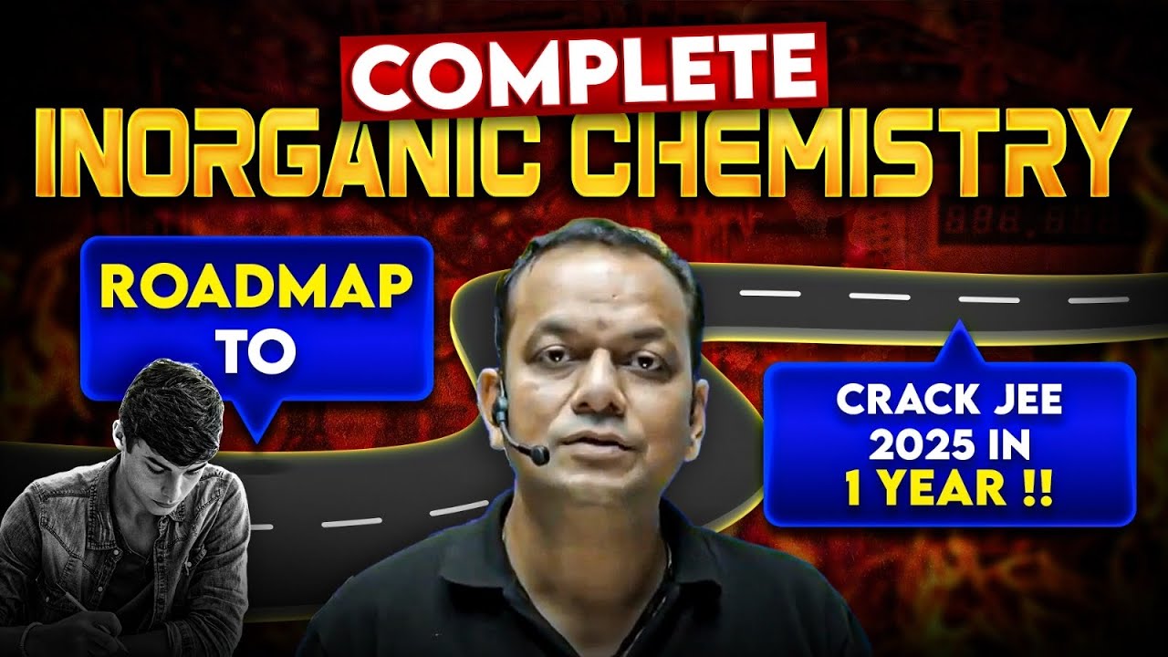 JEE 2025: Complete INORGANIC CHEMISTRY Roadmap to Crack IIT-JEE in 1 ...
