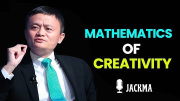 The Mathematics Of Creativity   Why Genius Follows A Formula | Jack Ma
