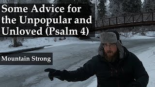 Psalm 4 - Some Advice for the Unloved and Unpopular (A Bible Devotional - Mountain Strong 1-1-3)