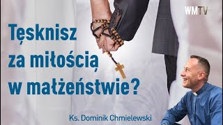 💪ks. Dominik Chmielewski 👉Tęsknisz za miłością w małżeństwie?👈😇