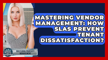 Mastering Vendor Management: How SLAs Prevent Tenant Dissatisfaction?
