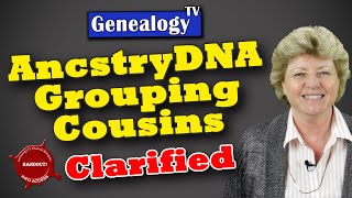 AncestryDNA Grouping Cousin Matches: Clarified