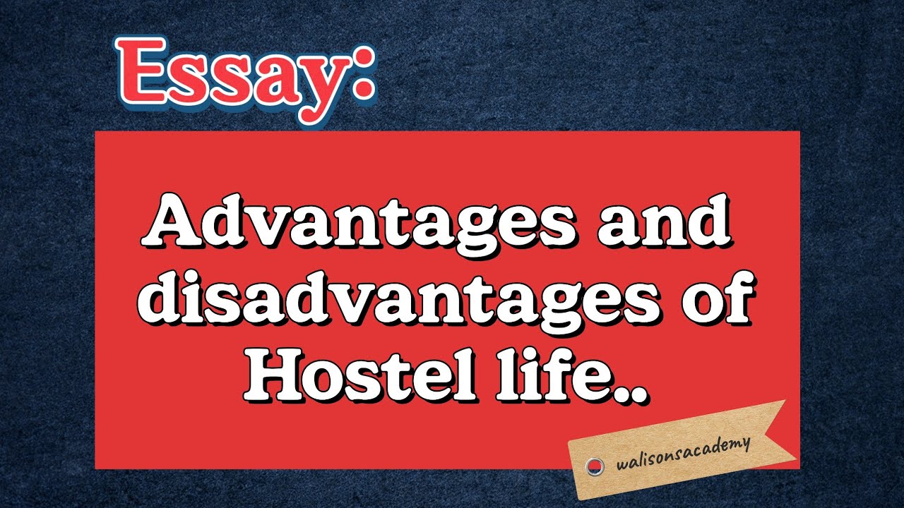 essay on advantages and disadvantages of hostel life