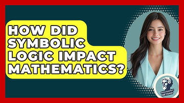 How Did Symbolic Logic Impact Mathematics? - Philosophy Beyond