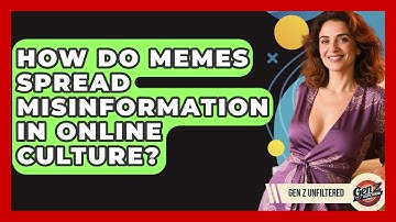 How Do Memes Spread Misinformation In Online Culture? - Gen Z Unfiltered