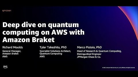 AWS re:Invent 2021 - Deep dive on quantum computing on AWS with Amazon Braket