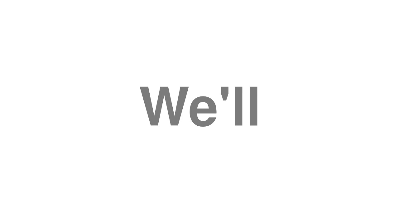 How to Pronounce "We'll"