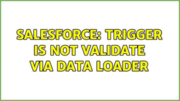 Salesforce: Trigger is not validate via data loader (2 Solutions!!)