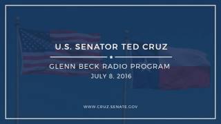 Sen. Ted Cruz on Glenn Beck Radio Program --- July 8, 2016