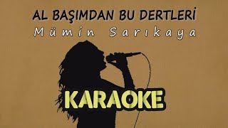 Mümin Sarıkaya - Al Başımdan Bu Dertleri (Karaoke Video)