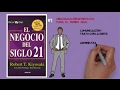 EL NEGOCIO DEL SIGLO 21 , Robert Kiyosaki ( Resumen Animado del Libro)