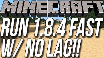 How To Run Minecraft 1.8.4 Fast W/ No Lag!!