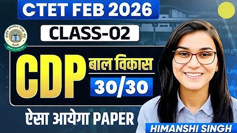 CTET Feb 2026 - CDP Full Marks (30/30) Series Class-02 | Himanshi Singh