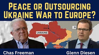Chas Freeman: Peace or Outsourcing the Ukraine War to Europe?