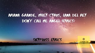 Ariana Grande, Miley Cyrus, Lana Del Rey - Don't Call Me Angel (Lyrics)