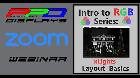 xLights Webinar: Layout Basics in xLights