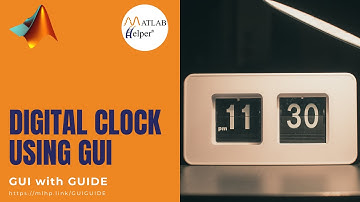 Digital Clock Using GUI | GUIDE | @MATLABHelper