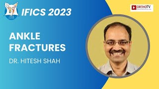 IFICS 2023 : Ankle fractures - Dr. Hitesh Shah screenshot 5