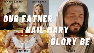 Our Father, Hail Mary, Glory Be to the Father