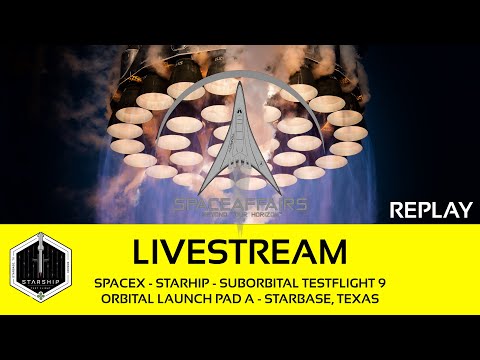 SpaceX - Starship - Suborbital Test Flight 9 - OLP-A