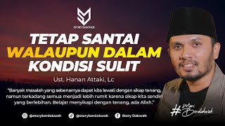 Mengatasi Kebiasaan Panik Dalam Berbagai Keadaan - Ust. Hanan Attaki, Lc