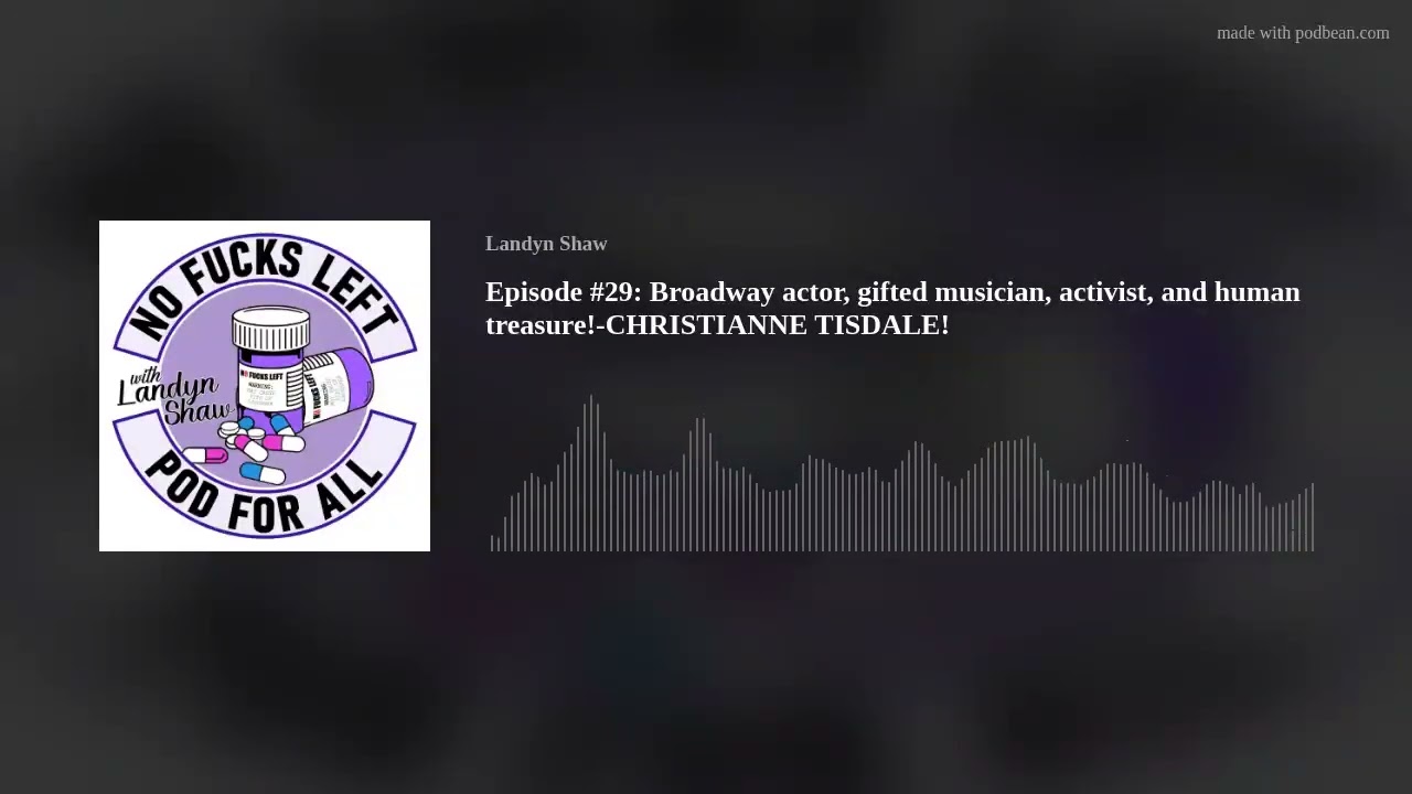 Episode #29: Broadway actor, gifted musician, activist, and human treasure!-CHRISTIANNE TISDALE!