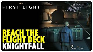 Reach the Flight Deck - Knightfall | 007 First Light