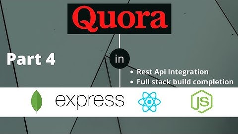 Part 4 | Quora Clone 2.0 in MERN | Rest API integration tutorial | Final build released