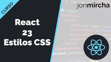 Curso React: 23. Estilos CSS - jonmircha