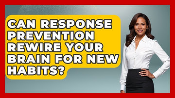 Can Response Prevention Rewire Your Brain For New Habits? - Habit Hacks Hub