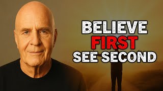Croire d'abord, voir ensuite | Wayne Dyer