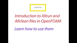 Introduction to Allrun and Allclean files in OpenFOAM