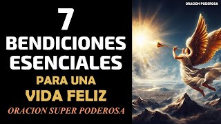 7 Bendiciones Esenciales para una Vida Feliz! Oración Super Poderosa