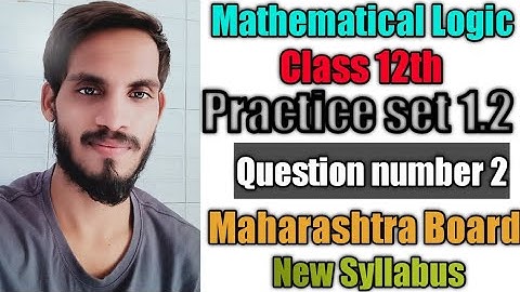 Mathematical Logic exercise 1.2 Question numbar 2 class 12th Maharashtra Board new syllabus.