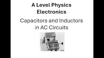 AQA A Level Physics: Electronics: C and L in ac