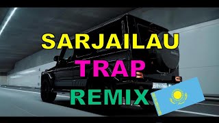 SARJAILAU TRAP REMIX | САРЖАЙЛАУ TRAP | Qazaq Kazakh Epic Trap
