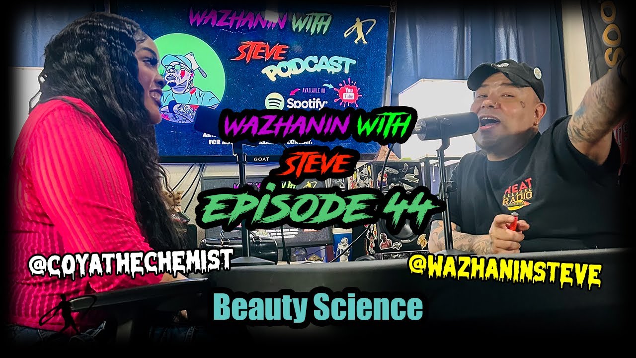Wazhanin With Steve Podcast Episode 44 Ft. Coya The Chemist (AUDIO ONLY)